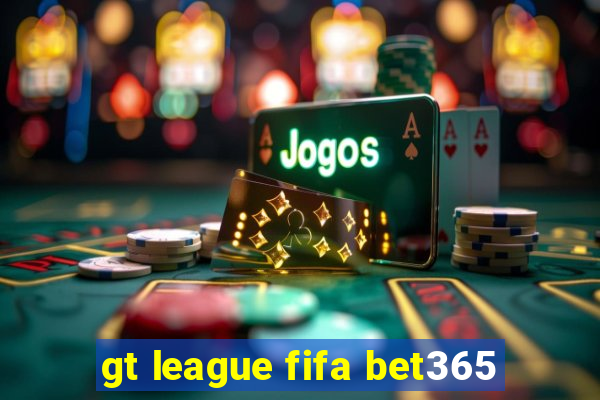 gt league fifa bet365